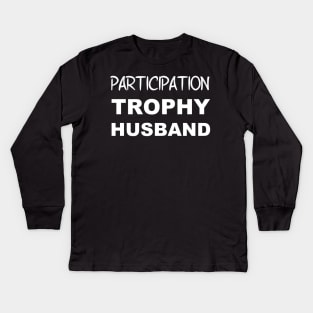 Participation Trophy Husband Kids Long Sleeve T-Shirt